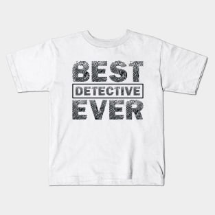 Best Detective Ever Kids T-Shirt